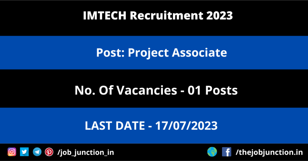 IMTECH Project Associate Recruitment 2023 JOB JUNCTION IMTECH Project Associate Recruitment 2023