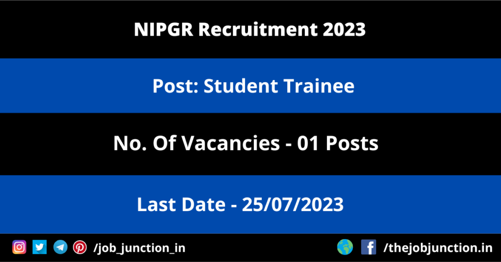 NAM Assam Recruitment 2023 JOB JUNCTION NIPGR Student Trainee Recruitment 2023