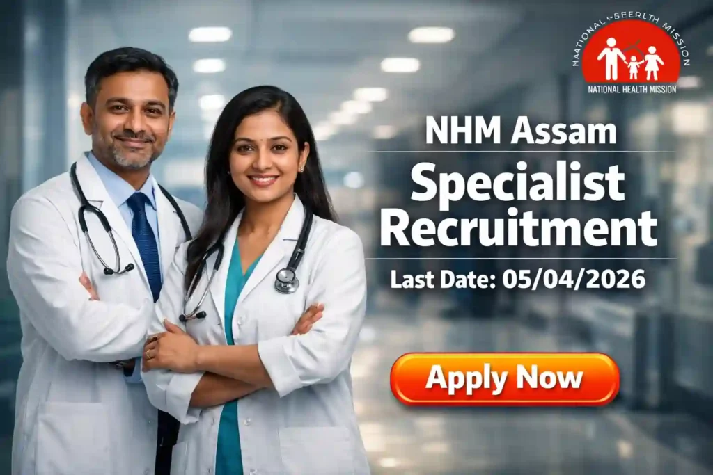 NHM Assam Specialist Recruitment 2026 JOB JUNCTION NHM Assam Specialist Recruitment 2026 Notification