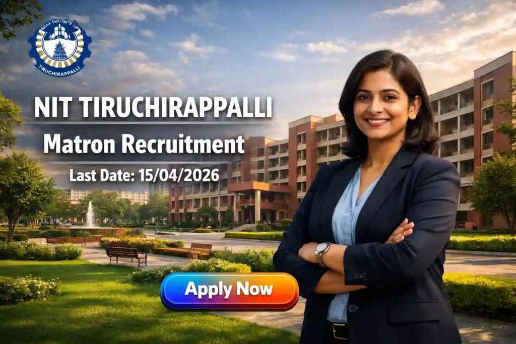 NIT Trichy Matron Recruitment 2026 JOB JUNCTION NIT Trichy Matron Recruitment 2026 Notification