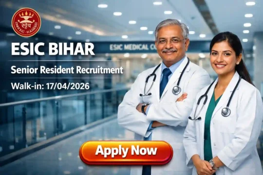 ESIC Bihar Senior Resident Recruitment 2026 JOB JUNCTION ESIC Bihar Senior Resident Recruitment 2026 Notification