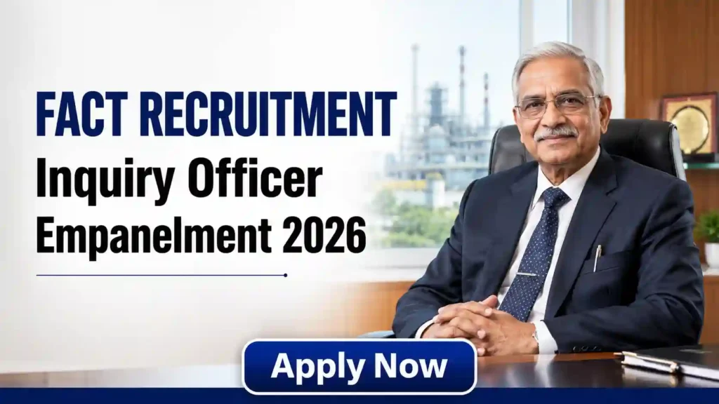 FACT Inquiry Officer Recruitment 2026 JOB JUNCTION FACT Inquiry Officer Recruitment 2026 Notification