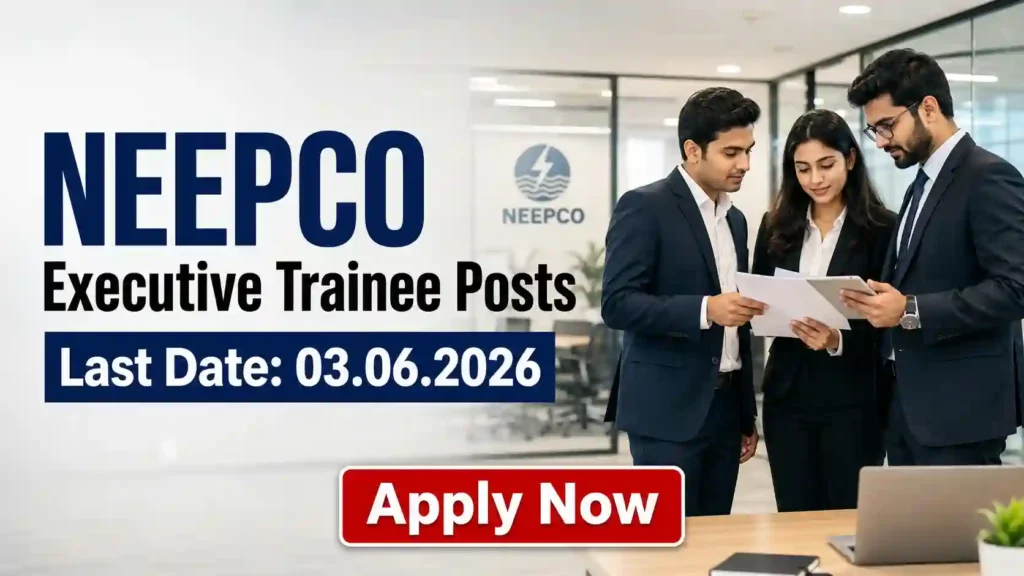 DPCC Trainee Recruitment 2026 JOB JUNCTION NEEPCO Executive Trainee Recruitment 2026 Notification