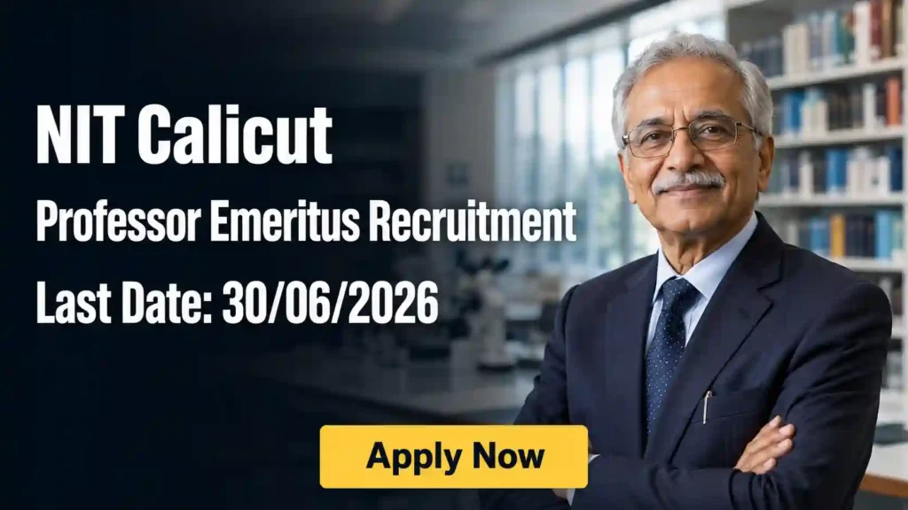 NIT Calicut Professor Emeritus Recruitment 2026 JOB JUNCTION NIT Calicut Professor Emeritus Recruitment 2026 Notification