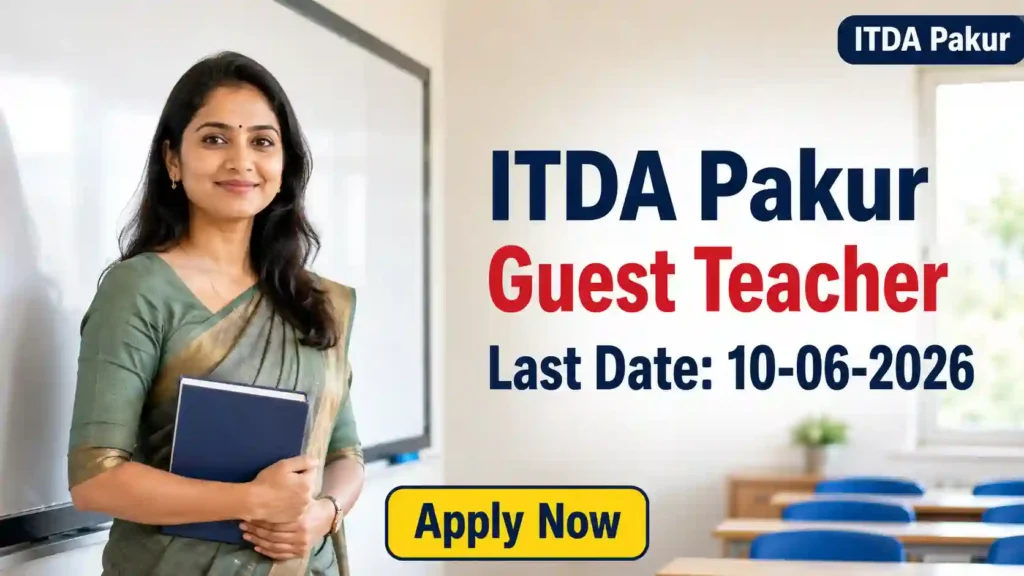 ITDA Pakur Guest Teacher Recruitment 2026 JOB JUNCTION ITDA Pakur Guest Teacher Recruitment 2026 Notification
