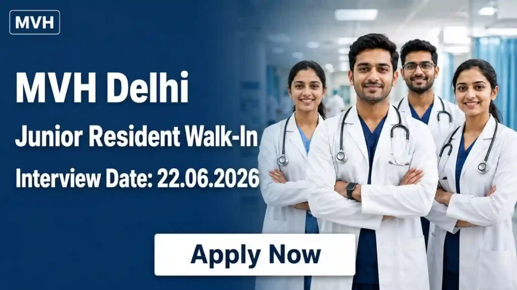 SJICR Recruitment 2026 JOB JUNCTION MVH Delhi Junior Resident Recruitment 2026 Notification