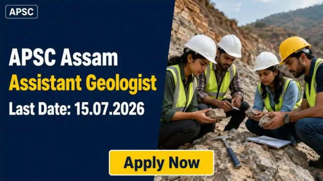 APSC Assistant Geologist Recruitment 2026 JOB JUNCTION APSC Assistant Geologist Recruitment 2026