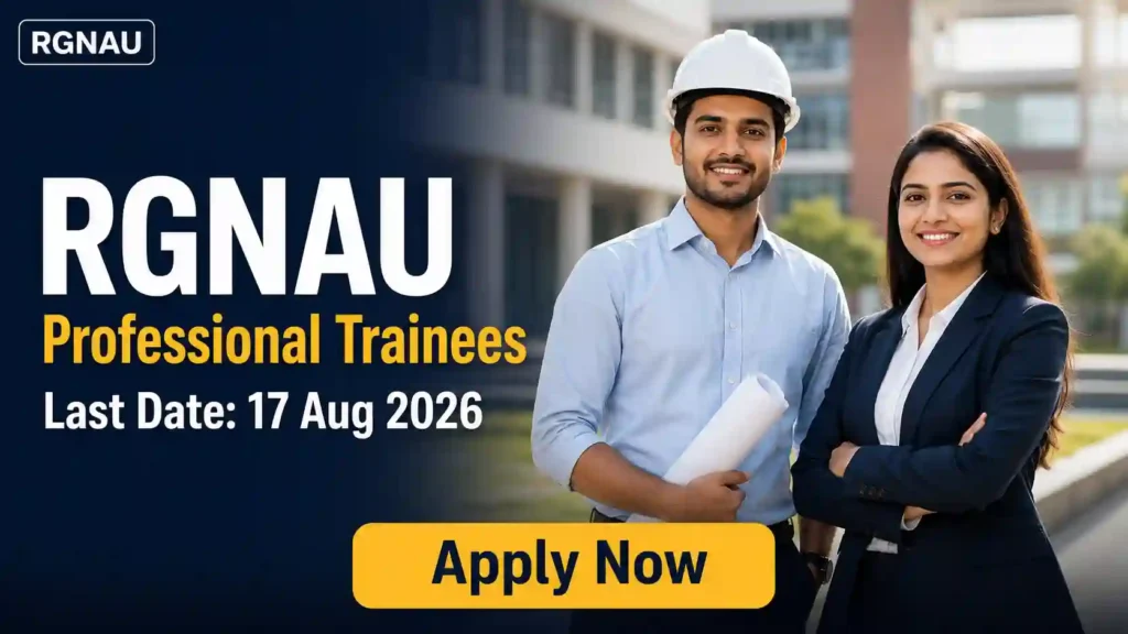RGNAU Professional Trainee Recruitment 2026 JOB JUNCTION RGNAU Professional Trainee Recruitment 2026 Notification
